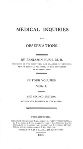 Medical Inquiries and Observations, Vol. 1
The Second Edition, Revised and Enlarged by the Author by Benjamin Rush