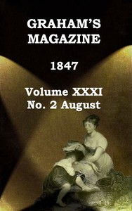 Graham's Magazine, Vol. XXXI, No. 2, August 1847 by Various