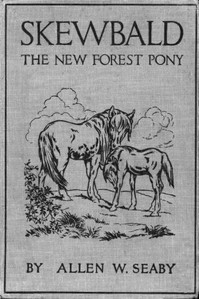 Skewbald, the New Forest Pony by Allen W. (Allen William) Seaby