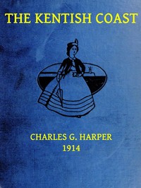 The Kentish Coast by Charles G. (Charles George) Harper