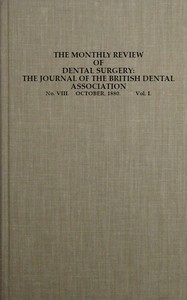 The Monthly Review of Dental Surgery, No. VIII. October, 1880. Vol. I.
The Journal of the British Dental Association by Various