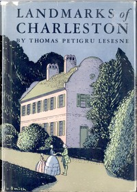 Landmarks of Charleston
Including Description of an Incomparable Stroll by Thomas Petigru Lesesne