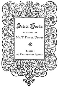 Select Books Published by Mr. T. Fisher Unwin by T. Fisher Unwin (Firm)