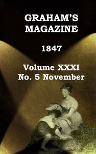 Graham's Magazine, Vol. XXXI, No. 5, November 1847 by Various
