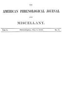 The American Phrenological Journal and Miscellany, Vol. 1. No. 8, May 1, 1839 by Various