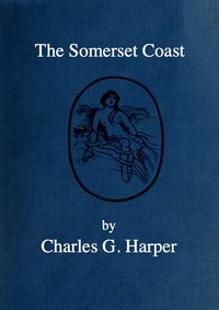 The Somerset Coast by Charles G. (Charles George) Harper