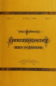 The Hawkeye Ornithologist and Oologist. Vol. 1. No. 4 April 1888 by Various
