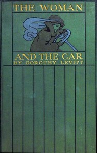 The Woman and the Car
A Chatty Little Handbook for All Women Who Motor or Who Want to Motor by Dorothy Levitt