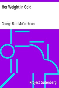 Her Weight in Gold by George Barr McCutcheon