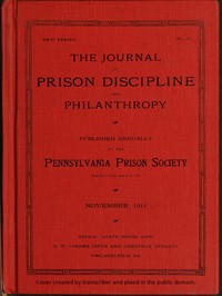 The Journal of Prison Discipline and Philanthropy (New Series, No. 50) November 1911 by Pennsylvania Prison Society
