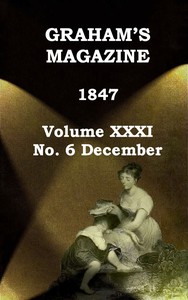Graham's Magazine, Vol. XXXI, No. 6, December 1847 by Various