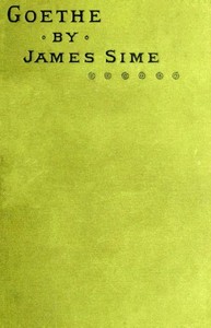 Life of Johann Wolfgang Goethe by James Sime