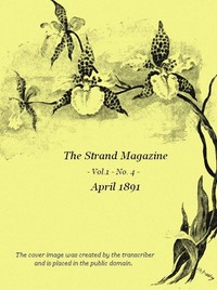 The Strand Magazine, Vol. 01, No. 04 (April 1891) by Various