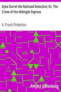 Dyke Darrel the Railroad Detective; Or, The Crime of the Midnight Express by A. Frank Pinkerton