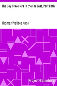 The Boy Travellers in the Far East, Part Fifth
Adventures of Two Youths in a Journey through Africa by Thomas Wallace Knox