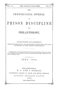The Pennsylvania Journal of Prison Discipline and Philanthropy (Vol. VII, No. III, July 1852) by Philadelphia Society for Alleviating the Miseries of Public Prisons
