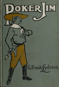 Poker Jim, Gentleman, and Other Tales and Sketches by G. Frank (George Frank) Lydston