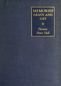 Memories grave and gay by Florence Howe Hall