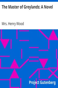 The Master of Greylands: A Novel by Henry Wood