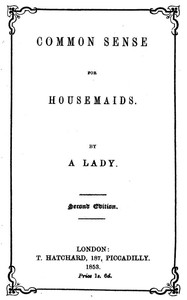 Common Sense for Housemaids by Ann Fraser Tytler