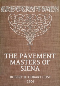 The Pavement Masters of Siena (1369-1562) by Robert H. Hobart (Robert Henry Hobart) Cust
