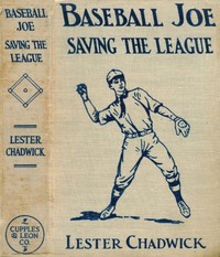 Baseball Joe Saving the League; or, Breaking Up a Great Conspiracy by Lester Chadwick