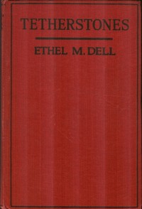 Tetherstones by Ethel M. (Ethel May) Dell
