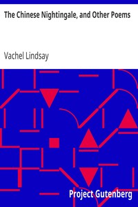 The Chinese Nightingale, and Other Poems by Vachel Lindsay