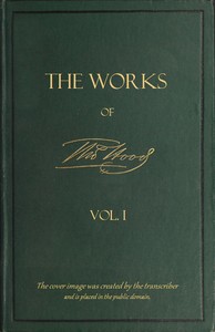 The Works of Thomas Hood; Vol. 01 (of 11)
Comic and Serious, in Prose and Verse, With All the Original Illustrations by Thomas Hood