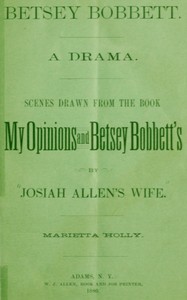 Betsey Bobbett: A Drama by Marietta Holley