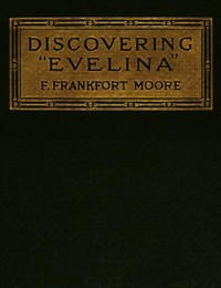 Discovering "Evelina": An Old-fashioned Romance
A Companion Book to "The Jessamy Bride" by Frank Frankfort Moore