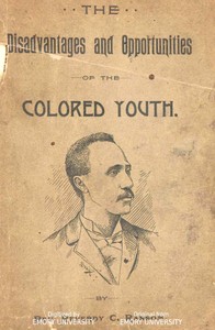 The Disadvantages and Opportunities of the Colored Youth by Reverdy C. (Reverdy Cassius) Ransom
