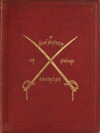 A New System of Sword Exercise for Infantry by Richard Francis Burton