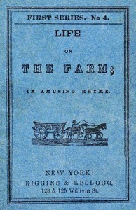 Life on the Farm; in Amusing Rhyme by Anonymous