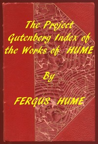 Index of the Project Gutenberg Works of Fergus Hume by Fergus Hume