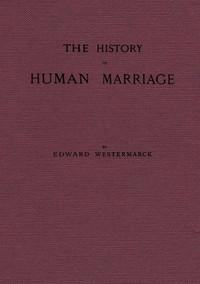 The History of Human Marriage
Third Edition by Edward Westermarck