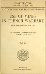 Use of Mines in Trench Warfare (From the French School of St. Cyr) by Army War College (U.S.)