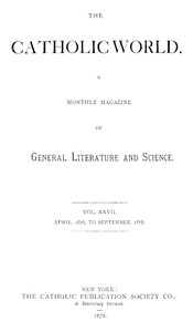 The Catholic World, Vol. 27, April 1878 to September 1878 by Various