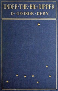 Under the Big Dipper by Desiderius George Dery