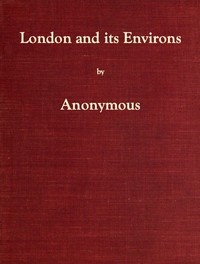 London and Its Environs Described, vol. 1 (of 6)
Containing an Account of Whatever is Most Remarkable for Grandeur, Elegance, Curiosity or Use, in the City and in the Country Twenty Miles Round It by Anonymous