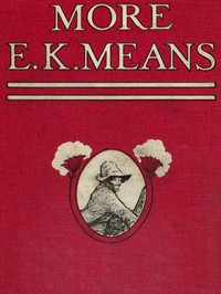 More E. K. Means
Is This a Title? It Is Not. It Is the Name of a Writer of Negro Stories, Who Has Made Himself So Completely the Writer of Negro Stories That This Second Book, Like the First, Needs No Title by E. K. (Eldred Kurtz) Means