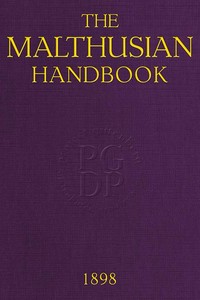 The Malthusian Handbook
Designed to Induce Married People to Limit Their Families Within Their Means. by Anonymous