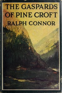 The Gaspards of Pine Croft: A Romance of the Windermere by Ralph Connor