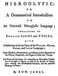 Hieroglyfic: or, a Grammatical Introduction to an Universal Hieroglyfic Language by Rowland Jones
