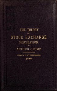 The Theory of Stock Exchange Speculation by Arthur Crump