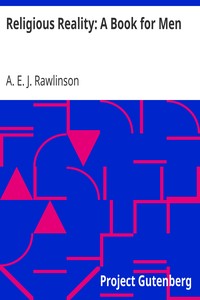 Religious Reality: A Book for Men by A. E. J. (Alfred Edward John) Rawlinson