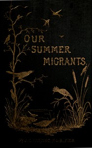 Our Summer Migrants
An Account of the Migratory Birds Which Pass the Summer in the British Islands. by James Edmund Harting