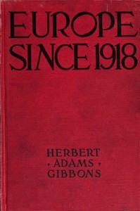 Europe Since 1918 by Herbert Adams Gibbons