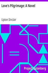 Love's Pilgrimage: A Novel by Upton Sinclair