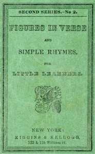 Figures in Verse and Simple Rhymes, for Little Learners (Second Series; No. 2) by Anonymous